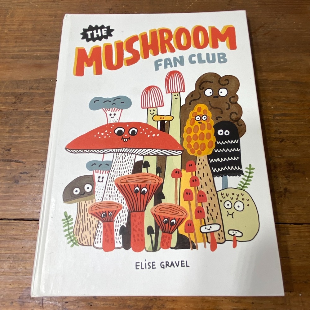 The Mushroom Fan Club Elise Gravel Hardcover Book Drawn & Quarterly Fungi Art